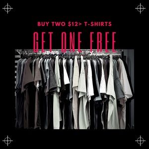 BUY TWO $12 OR LESS T-SHIRTS AND GET ONE FREE!!!